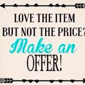 All Reasonable Offers are Accepted. I can't say yes unless you ask!!